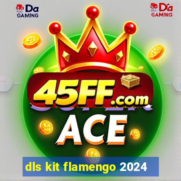 dls kit flamengo 2024